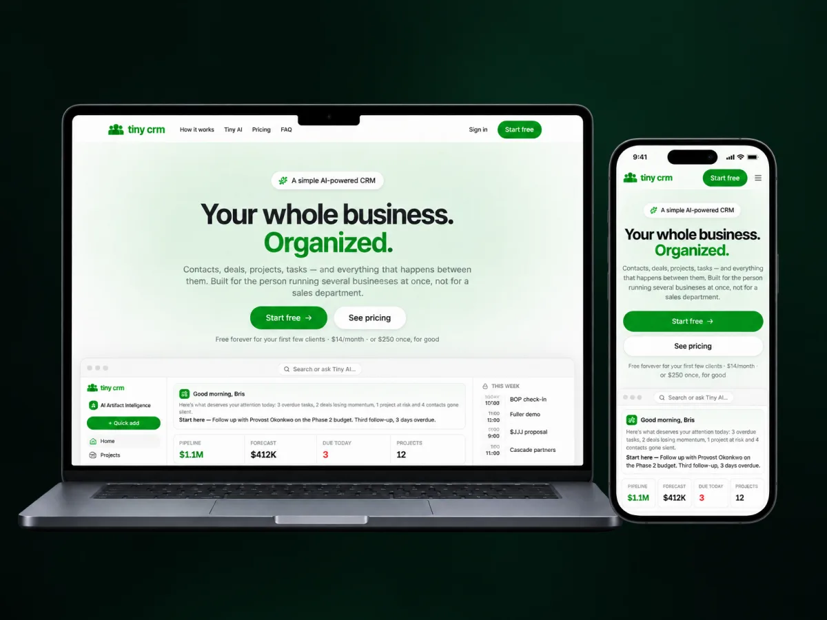 Tiny CRM on a laptop and a phone: “Your whole business. Organized.” above the daily brief and pipeline.