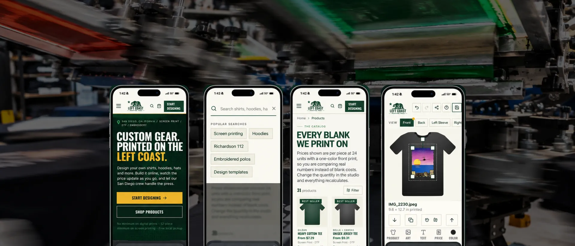 Four phone screens from the Left Coast site — homepage, product search, the catalog with per-piece pricing, and the design studio with artwork placed on a shirt — in front of a working print shop.